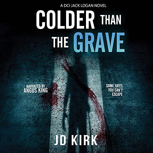 Colder than the Grave (DCI Logan, 12) by JD Kirk [Audiobook]