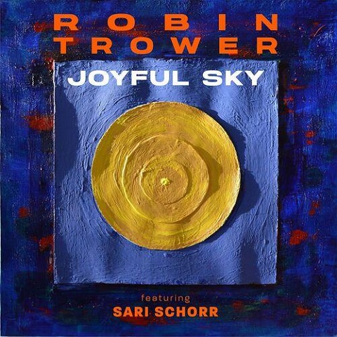 Robin Trower - Joyful Sky (feat. Sari Schorr) (2023)
