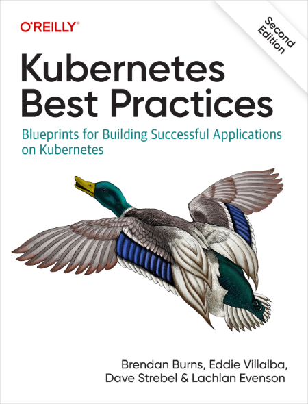 Kubernetes Best Practices 2nd Edition by Brendan Burns 9682fc3fa0f9a0d7c0e7b126874403bd