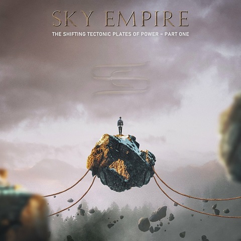 Sky Empire - The Shifting Tectonic Plates Of Power - Part One (2023)