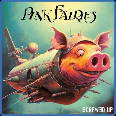 Pink Fairies - Screwed Up (2023)