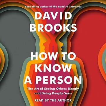 How to Know a Person: The Art of Seeing Others Deeply and Being Deeply Seen [Audiobook]