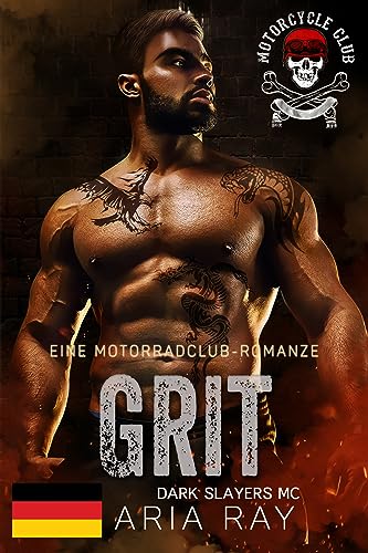 Aria Ray - Grit (Dark Slayers Mc, Buch 3): Eine Motorradclub-Romanze (Dark Slayers Mc- Deutsch)