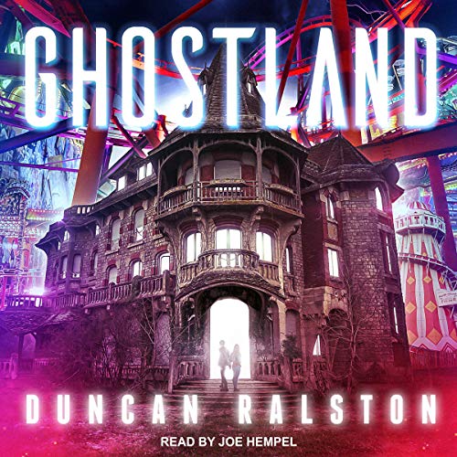 Ghostland (Ghostland Trilogy, Book 1) by Duncan Ralston [Audiobook]