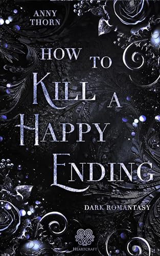 Cover: Anny Thorn - How to Kill a Happy Ending (Dark Romantasy) Band 2