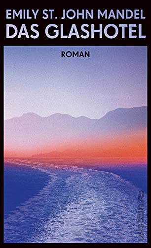 St  John Mandel, Emily - Das Glashotel: Roman