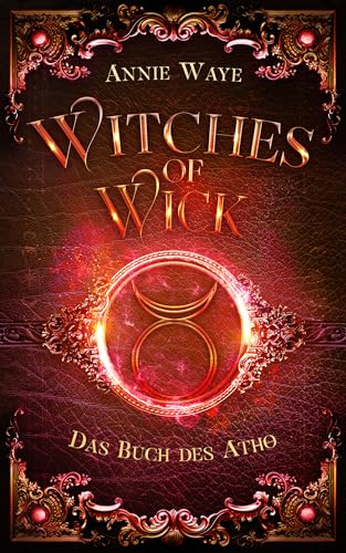 Cover: Annie Waye - Witches of Wick 3: Das Buch des Atho: Das große Finale der Hexen-Saga