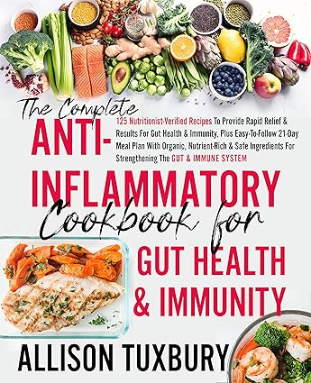 The Complete Anti-Inflammatory Cookbook For Gut Health & Immunity