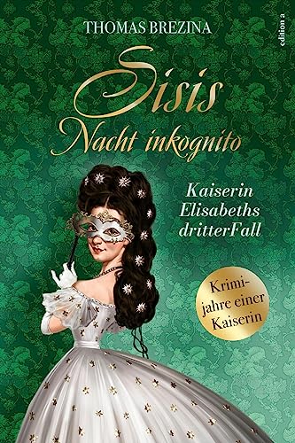 Cover: Brezina, Thomas - Kaiserin Elisabeth ermittelt 3 - Sisis Nacht inkognito