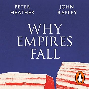 Why Empires Fall: Rome, America and the Future of the West [Audiobook]