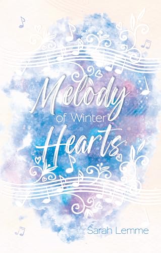 Cover: Sarah Lemme - Melody of Winter Hearts: Ein winterlicher Second Chance New Adult Liebesroman