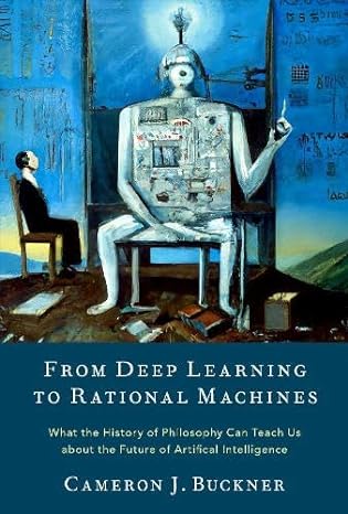 From Deep Learning to Rational Machines: What the History of Philosophy Can Teach Us about the Future of Artificial Intelligence