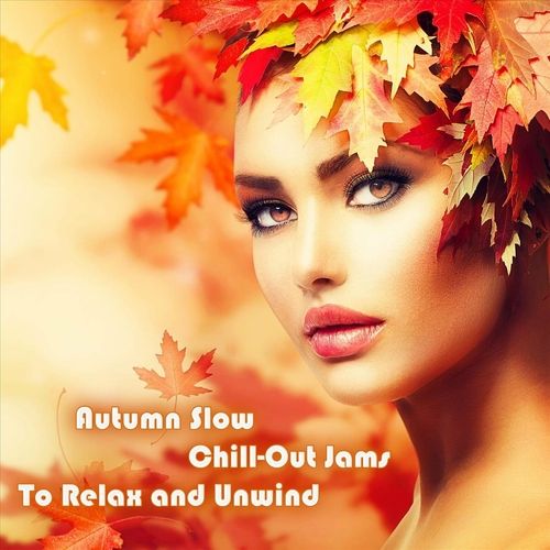 Autumn Slow Chill-out Jams to Relax and Unwind (2023) FLAC