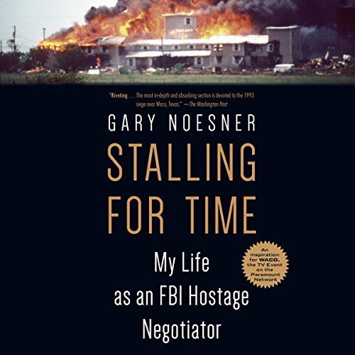Stalling for Time: My Life as an FBI Hostage Negotiator by Gary Noesner [Audiobook]