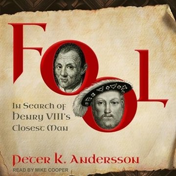 Fool: In Search of Henry VIII's Closest Man [Audiobook]