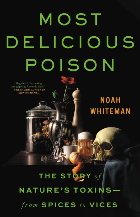 Most Delicious Poison  The Story of Nature's Toxins--From Spices to Vices by Noah ... Aef0d33ff1fe546d9410c2cf6805134c