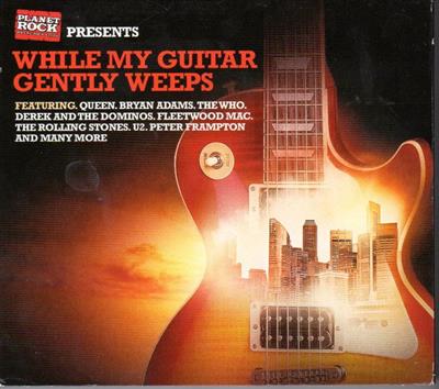 VA - Planet Rock Presents While My Guitar Gently Weeps [3CD Box] (2014)