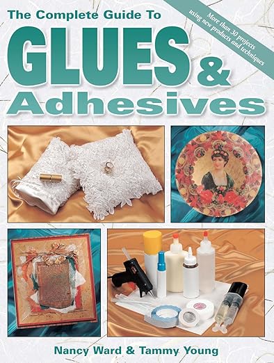 The Complete Guide to Glues and Adhesives