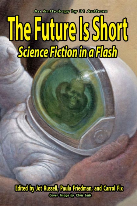 The Future Is Short  Science Fiction in a Flash by Carrol Fix 402f0dd2498e3a65839b6dc1b269087c