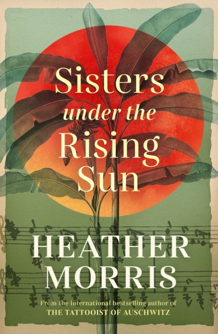 Sisters Under the Rising Sun by Heather Morris Eedab88ab86a48d228d6c5fbc98e6594