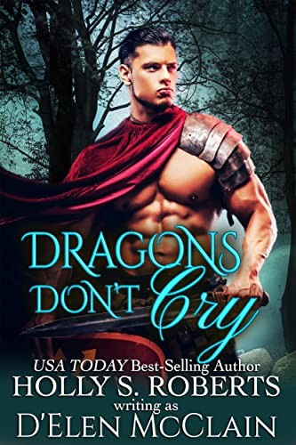 Dragons Don't Cry  Dragon Shifter Romance, Fire Chronicles (01) by D'Elen McClain 0f5bfcd9044a92b548c8d2875d5d6d99