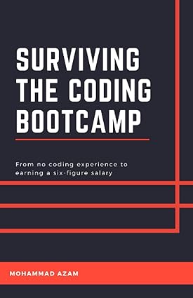 Surviving the Coding Bootcamp: From no coding experience to earning a six-figure salary
