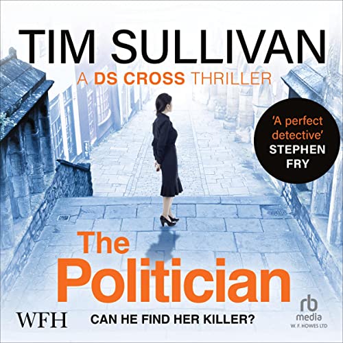 The Politician (DS Cross, Book 4) by Tim Sullivan [Audiobook]