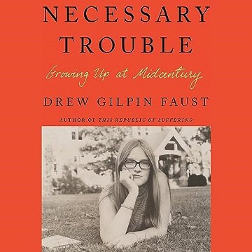 Necessary Trouble: Growing Up at Midcentury [Audiobook]