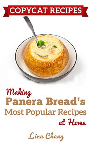 Copycat Recipes: Making Panera's Bread Most Popular Recipes at Home