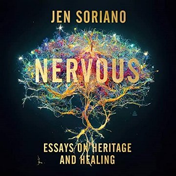 Nervous: Essays on Heritage and Healing [Audiobook]