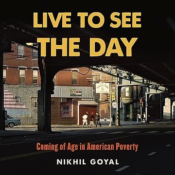Live to See the Day: Coming of Age in American Poverty [Audiobook]