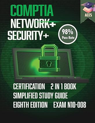 The CompTIA Network+ & Security+ Certification: 2 in 1 Book- Simplified Study Guide Eighth Edition (Exam N10-008)