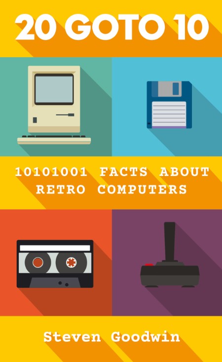 Unbound Publishing - 20 Goto 10 10101001 Facts About Retro Computers Fcd1c423430a77ea25f6c3b392a3a071