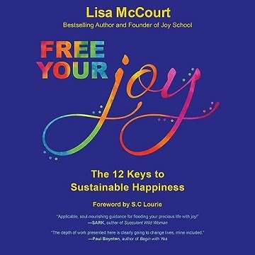 Free Your Joy: The Twelve Keys to Sustainable Happiness [Audiobook]