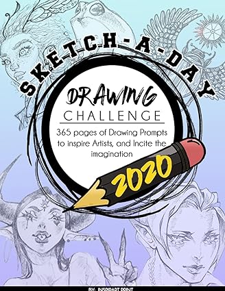 Sketch-A-Day Drawing Challenge 2020: 365 pages of Drawing Prompts to inspire Artists, and Incite the imagination