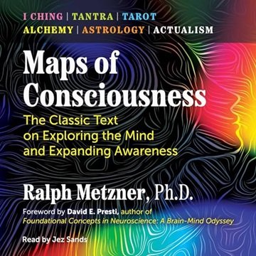 Maps of Consciousness: The Classic Text on Exploring the Mind and Expanding Awareness [Audiobook]