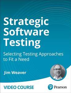 Strategic Software Testing: Selecting Testing Approaches to Fit a  Need