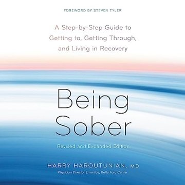 Being Sober (Revised and Expanded): A Step-by-Step Guide to Getting to, Getting Through, and Living in Recovery [Audi...