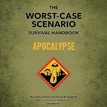The Worst-Case Scenario Survival Handbook: Apocalypse: Expert Advice for Doomsday Situations [Aud...