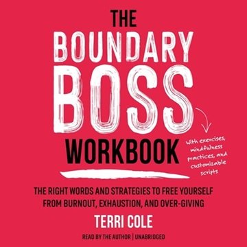 The Boundary Boss Workbook: The Right Words and Strategies to Free Yourself from Burnout, Exhaust...