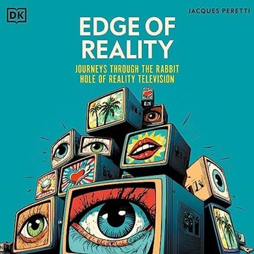 Edge of Reality: Journeys Through the Rabbit Hole of Reality Television, 2023 Edition [Audiobook]