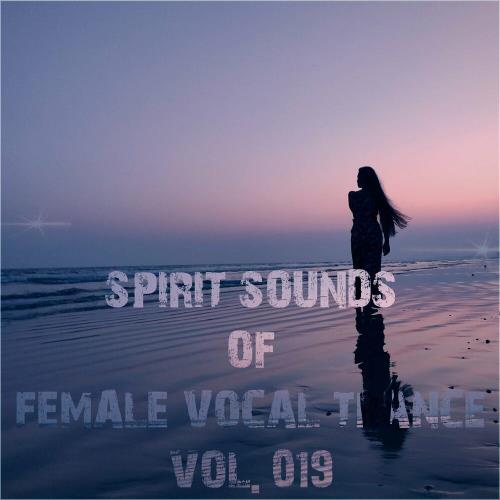 Spirit Sounds Of Trance Vol 19 (Female Vocal Trance) (2023)