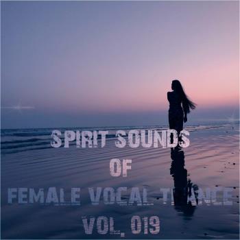 VA - Spirit Sounds Of Trance Vol 19 (Female Vocal Trance) (2023) MP3