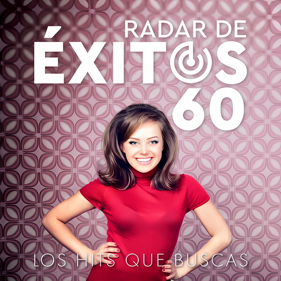 Radar De &#201;xitos 60 - Los Hits Que Buscas