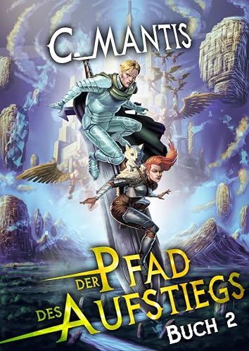 Cover: C. Mantis - Der Pfad des Aufstiegs: Ein LitRpg-Abenteuer
