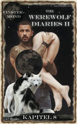 Cover: Corinna Ketterling - The Werewolf Diaries 2: Kapitel 8: Shay – Finstermond: Deutsche Ausgabe (The Werewolf Diaries 2: Werwolf und Formwandler paranormaler Liebesroman – deutsche Ausgabe)