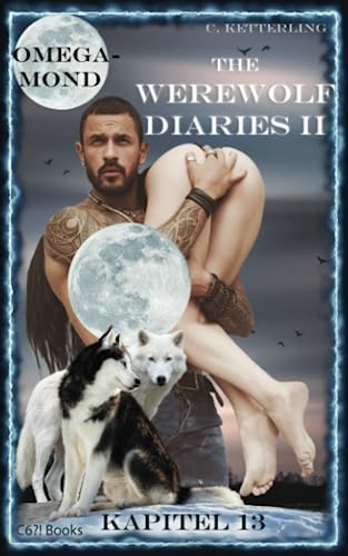 Cover: Corinna Ketterling - The Werewolf Diaries 2: Kapitel 13: Kayleigh – Omegamond: Deutsche Ausgabe (The Werewolf Diaries 2: Werwolf und Formwandler paranormaler Liebesroman – deutsche Ausgabe)