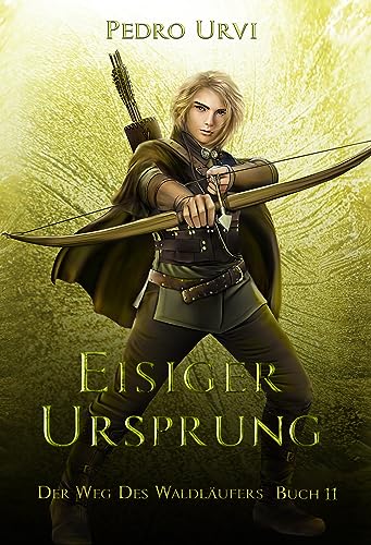 Pedro Urvi - Eisiger Ursprung: (Der Weg des Waldl&auml;ufers, Buch 11)
