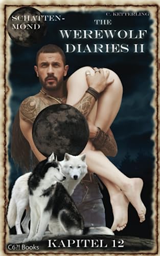 Cover: Corinna Ketterling - The Werewolf Diaries 2: Kapitel 12: Shay – Schattenmond: Deutsche Ausgabe (The Werewolf Diaries 2: Werwolf und Formwandler paranormaler Liebesroman – deutsche Ausgabe)