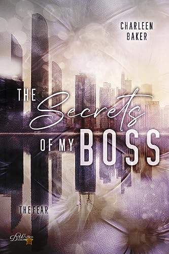 Charleen Baker - The Secrets of my Boss: The Fear (Office Romance 2)